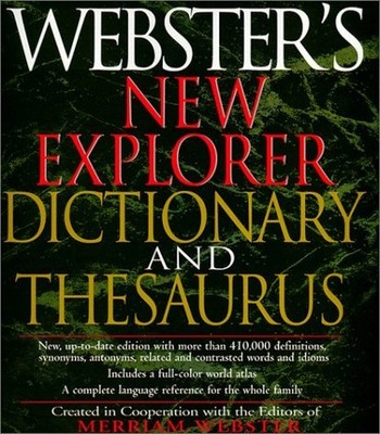 Webster's New Explorer Dictionary a..., Merriam-Webster