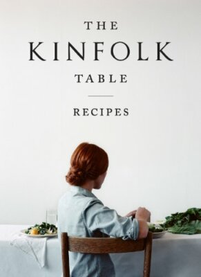 The Kinfolk Table: Recipes For Small Gatherings by Nathan Williams 1579655327
