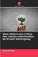 Jinsu Elsa Raj | Uma Leitura Eco-CríTica Dos Contos Selecionados De Ernest...