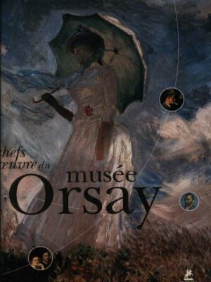 LES CHEFS-D'OEUVRE DU MUSEE D'ORSAY ERSTE AUSGABE AA.VV.