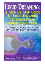 Lucid Dreaming  A Step By Step Guide To Lucid Dreaming Techniques A Complete ...