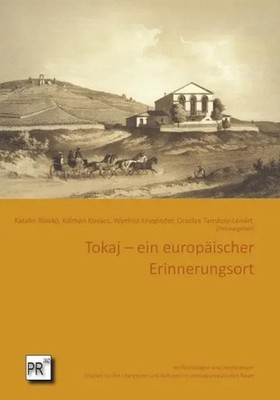 Tokaj - ein europäischer Erinnerungsort | Wynfrid Kriegleder (u. a.) | Deutsch