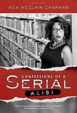 Confessions of a Serial Alibi by Chapman, Asia McClain