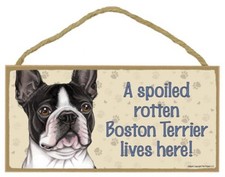 A Spoiled Rotten Boston Terrier lives here Dog Sign 5"x10" NEW Wood Plaque 192