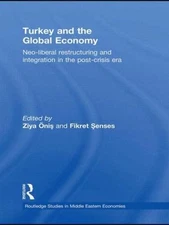 Turkey and the Global Economy : Neo-Liberal Restructuring and Integration in ...