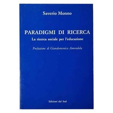 Saverio Monno - PARADIGMI DI RICERCA - LA RICERCA SOCIALE PER L'EDUCAZIONE