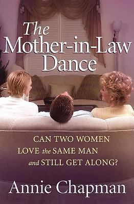 The Mother-in-Law Dance: Can Two Women Love the Same Man and Still Get Along?, C