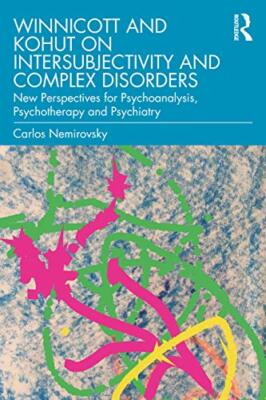 Winnicott and Kohut on Intersubjectivity and Complex Disorders: New ...