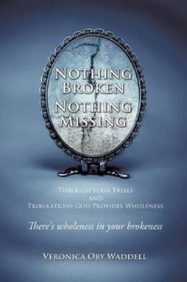 Veronica Oby Waddell Nothing Broken Nothing Missing (Taschenbuch)