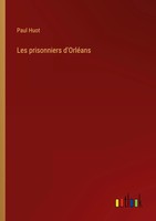 Les Prisonniers D'orléAns Paul Huot Taschenbuch Kartoniert / Broschiert 2022