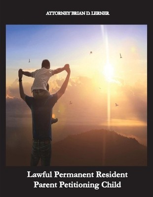 Lawful Permanent Resident Parent Petitioning Child: From Petition to Green Card: