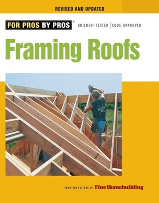 Framing Roofs, Revised and Updated by Fine Homebuildi PAPERBACK 9781600850684