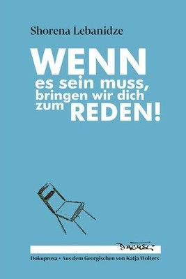 Wenn es sein muss, bringen wir dich zum Reden! Dokumentarische Erzählungen. Aus 