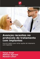 AvançOs Recentes No Protocolo De Tratamento Com Implantes Tanya Singh
