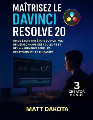 Matrisez le DaVinci Resolve 20: Guide ?tape par ?tape du montage, de l'?talonnag