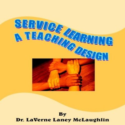 Service Learning A Teaching Design Dr. LaVerne Laney McLaughlin P
