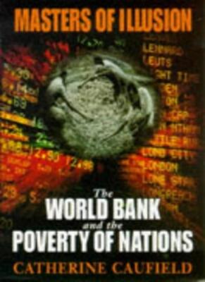 Masters of Illusion the World Bank and the Poverty of Nations By