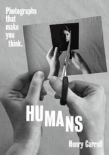 HUMANS: Photographs That Make You Think - Paperback By Carroll, Henry - GOOD
