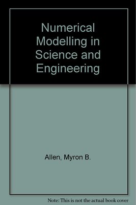 Numerical Modeling in Science and Engineering Allen, Myron B.; Pinder, George F.