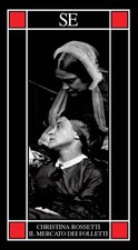 Il mercato dei folletti - Christina Rossetti, SE