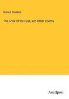 Richard Stoddard | The Book Of The East, And Other Poems | Buch | Englisch