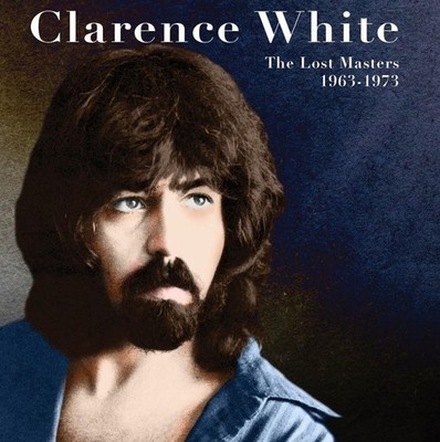 Clarence White The Lost Masters 1963-1973 Album (US IMPORT)
