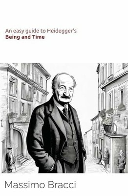 An easy guide to Heidegger s Being and Time (An Buch Independently published