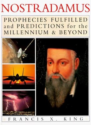 Nostradamus: Prophecies Fulfilled and Predictions for the Millen