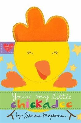 You're My Little Chickadee - board book, 0316378798, Sandra Magsamen
