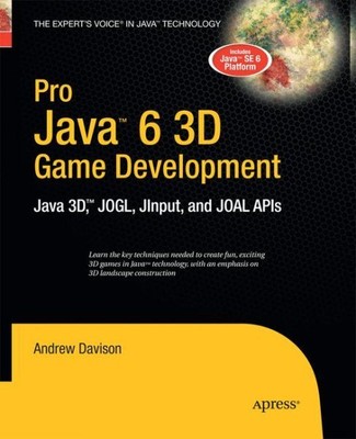 Pro Java 6 3D Spieleentwicklung: Java 3D, Jogl, Jinput und Joal Apis, Taschenbuch...