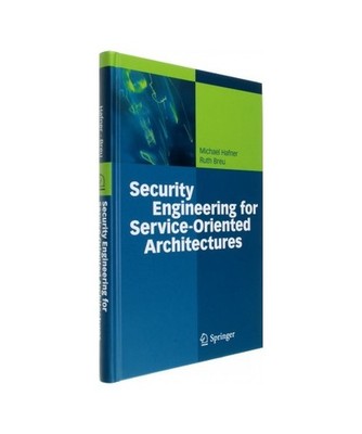 Security Engineering for Service-Oriented Architectures, Breu, Ruth
