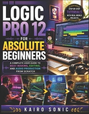 Kairo Sonic Logic pro 12 for absolute beginners (Taschenbuch)