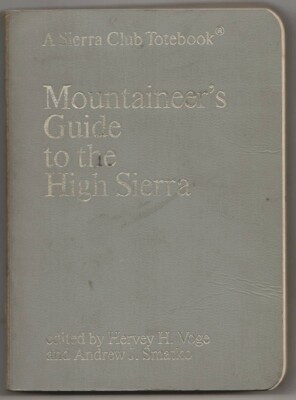 Mountaineer s Guide to High Sierra 1972 Totebook; Hervey Voge, Smatko; 356 pages