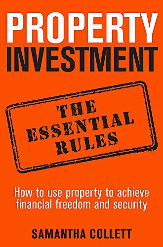 Property Investment: the essential rules: How to use property to achieve financ