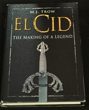 EL CID:  THE MAKING OF A LEGEND  by M.J. Trow — Sutton Publishing (2007) Good