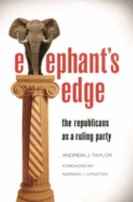 Elephant's Edge : The Republicans As a Ruling Party Hardcover And