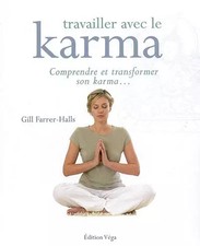 Mit Karma arbeiten: Sein Karma verstehen und transformieren, Gill Ferrer-Halls