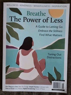 Breathe Magazine - The Power of Less - A Guide to Letting Go Embrace Stillness