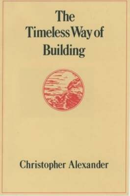The Timeless Way of Building by Christopher Alexander: New
