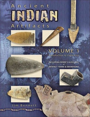 Ancient Indian Artifacts: Introduction to Collecting : Including Rowe's Glos...