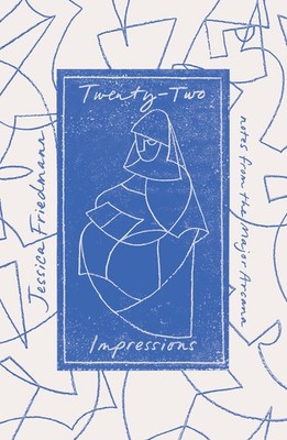 Twenty-Two Impressions: notes from the Major Arcana, Friedmann 9781913348960+-