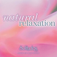 Audio Cd - Natural Relaxation: Music For Your Health / Various - Solitudes -D-