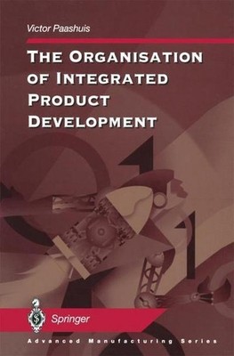 The Organisation of Integrated Product Development (Advanced Manufacturing)