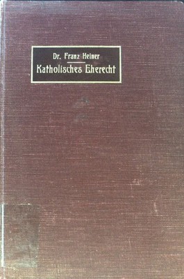Grundriss des katholischen Eherechts; Das neue Verlöbnis- und Eheschliessungsrec