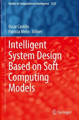 Intelligent System Design Based on Soft Computing Models Oscar Castillo