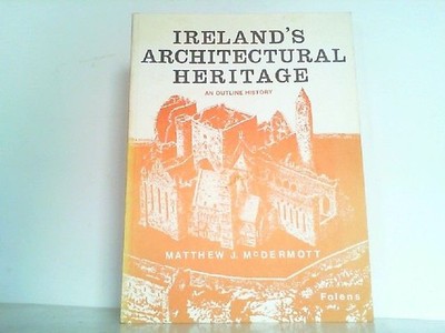 Ireland's Architectural Heritage - An Outline History of Irish Architecture. McD