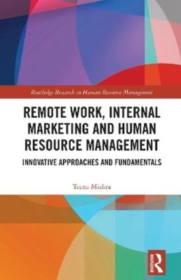 Teena Mishra Remote Work, Internal Marketing and Human Re (Hardback) (UK IMPORT)