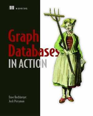 Graph Databases in Action - Paperback, by Bechberger Dave Perryman - Acceptable