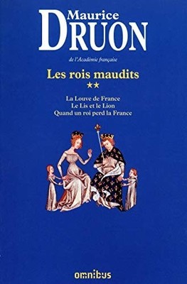 Les Rois Maudits La Louve De France. Le Lis Et Le Lion. Quand Un Roi Perd La
