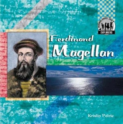 Ferdinand Magellan (Explorers) - Library Binding, by Petrie Kristin - Acceptable